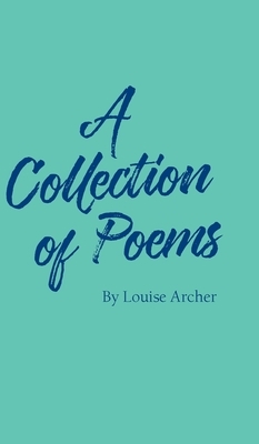 A Collection of Poems by Louise Archer