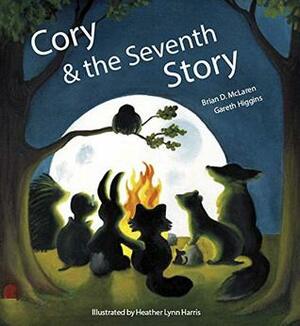 Cory and the Seventh Story by Heather Lynn Harris, Brian D. McLaren, Gareth Higgins