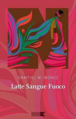 Latte Sangue Fuoco by Dantiel W. Moniz