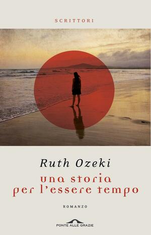 Una storia per l'essere tempo by Ruth Ozeki