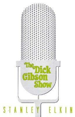 The Dick Gibson Show by Stanley Elkin