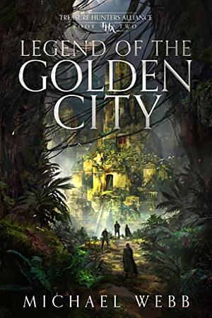 Legend of the Golden City by Michael Webb