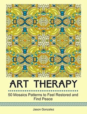 Art Therapy: 50 Mosaics Patterns to Feel Restored and Find Peace (mosaic designs, mosaic art, peace sign) by Jason Gonzalez