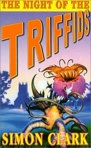 The Night of the Triffids by Simon Clark