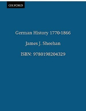 German History 1770-1866 by James J. Sheehan