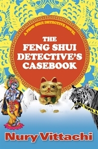 The Feng Shui Detective's Casebook by Nury Vittachi