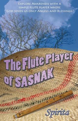 The Flute Player of SASNAK: The Spirita Collection by Spirita
