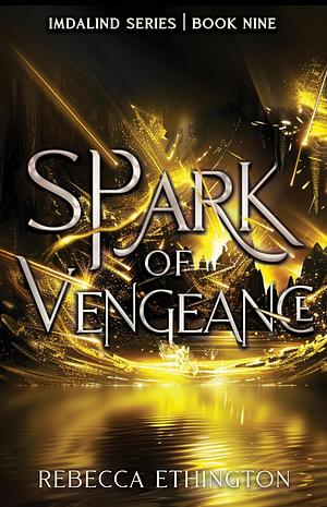 Spark of Vengeance by Rebecca Ethington