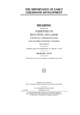 The importance of early childhood development by United S. Congress, Committee on Education and Labo (house), United States House of Representatives