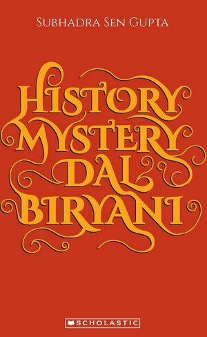 History, Mystery Dal and Biryani by Subhadra Sen Gupta