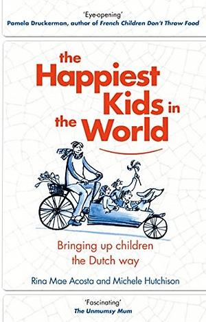 The Happiest Kids in the World by Michele Hutchison, Rina Mae Acosta