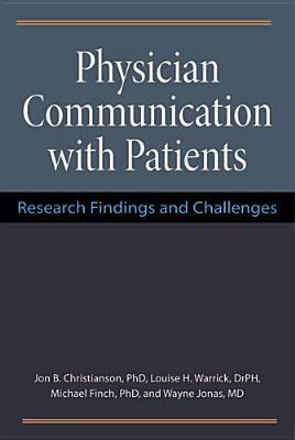 Physician Communication with Patients: Research Findings and Challenges by Jon Christianson, Michael Finch, Louise H. Warrick