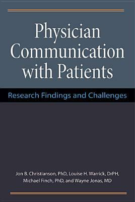 Physician Communication with Patients: Research Findings and Challenges by Michael Finch, Louise H. Warrick, Jon Christianson