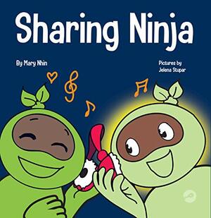 Sharing Ninja: A Children's' Book About Learning How to Share by Grow Grit Press, Mary Nhin, Rebecca Yee