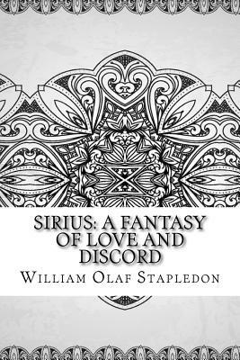 Sirius: A Fantasy of Love and Discord by Olaf Stapledon