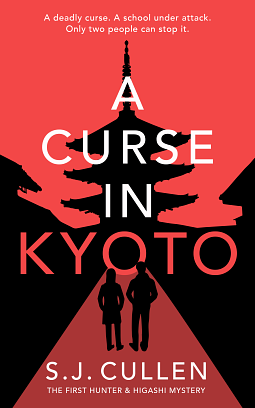 A Curse in Kyoto: A Gripping Mystery Thriller, Hunter and Higashi Book 1 by S.J. Cullen, S.J. Cullen