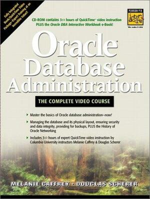 Oracle Database Administration: The Complete Video Course by Melanie Caffrey, Douglas Scherer