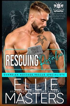 Rescuing Rosalie: A Special Forces Protector Romantic Suspense Novel by Ellie Masters