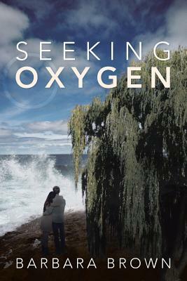Seeking Oxygen by Barbara Brown