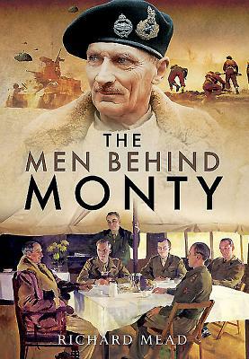 The Men Behind Monty by Richard Mead