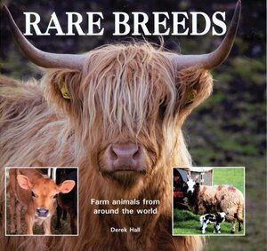 Rare Breeds: Farm Animals from Around the World by Derek Hall