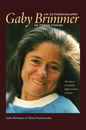 Gaby Brimmer: An Autobiography in Three Voices by Gaby Brimmer, Elena Poniatowska