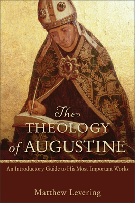 Theology of Augustine by Matthew Levering