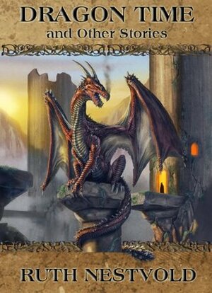 Dragon Time and Other Stories by Ruth Nestvold