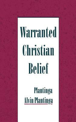 Warranted Christian Belief by Alvin Plantinga