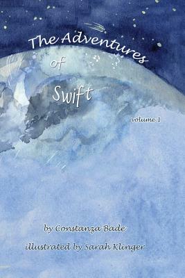 Adventures of Swift: Volume 1 by Constanza Bade