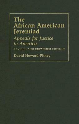 African American Jeremiad REV: Appeals for Justice in America by David Howard-Pitney