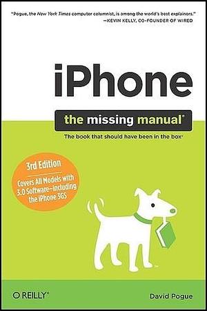 Iphone: Covers All Models With 3.0 Software-including the Iphone 3gs by David Pogue, David Pogue