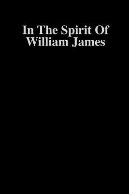 In the Spirit of William James by Ralph Barton Perry