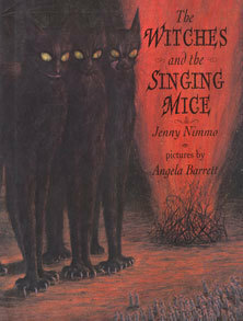 The Witches and the Singing Mice by Jenny Nimmo, Angela Barrett