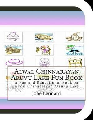Alwal Chinnarayan Aruvu Lake Fun Book: A Fun and Educational Book on Alwal Chinnarayan Atruvu Lake by Jobe Leonard