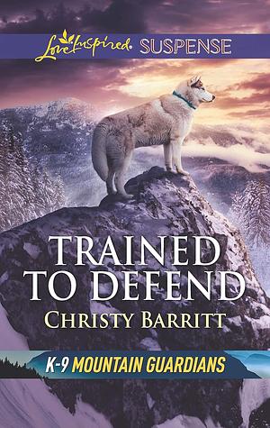 Trained to Defend by Christy Barritt