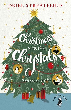 Christmas with the Chrystals and Other Stories by Noel Streatfeild