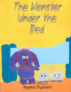 The Monster Under the Bed by Regina Puckett