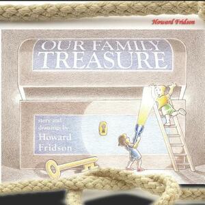 Our Family Treasure by Howard Fridson