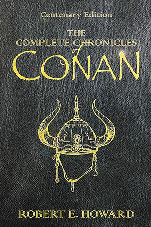 The Complete Conan Saga by Robert E. Howard