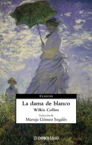 La Dama de Blanco by Wilkie Collins