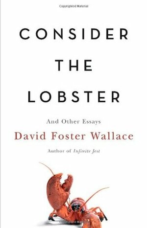 Consider the Lobster and Other Essays by David Foster Wallace