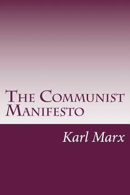 The Communist Manifesto by Karl Marx, Friedrich Engels