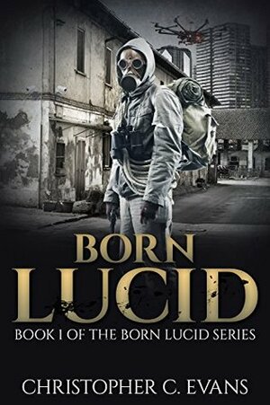 Born Lucid: Book 1 of the Born Lucid Series by Christopher C. Evans