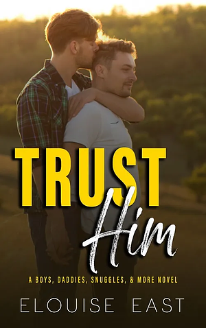 Trust Him by Elouise East