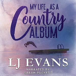 My Life As A Country Album by L.J. Evans