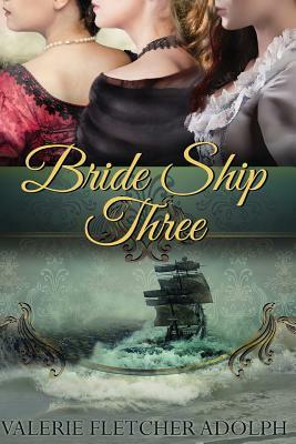 Bride Ship Three by Valerie Fletcher Adolph