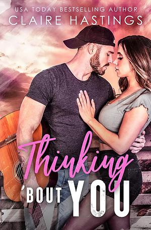 Thinking 'Bout You by Claire Hastings