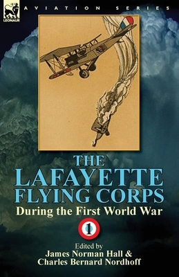 The Lafayette Flying Corps-During the First World War: Volume 1 by 