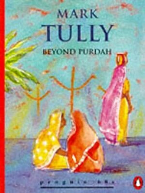 Beyond Purdah by Mark Tully